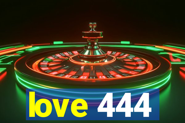 love 444